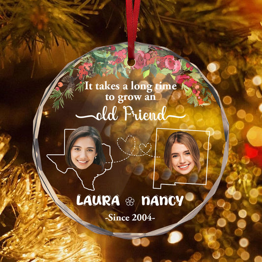 It Takes A Long Time To Grow An Old Friend | Personalized 1-Side Round Glass Ornament JSURGOPLT2295L