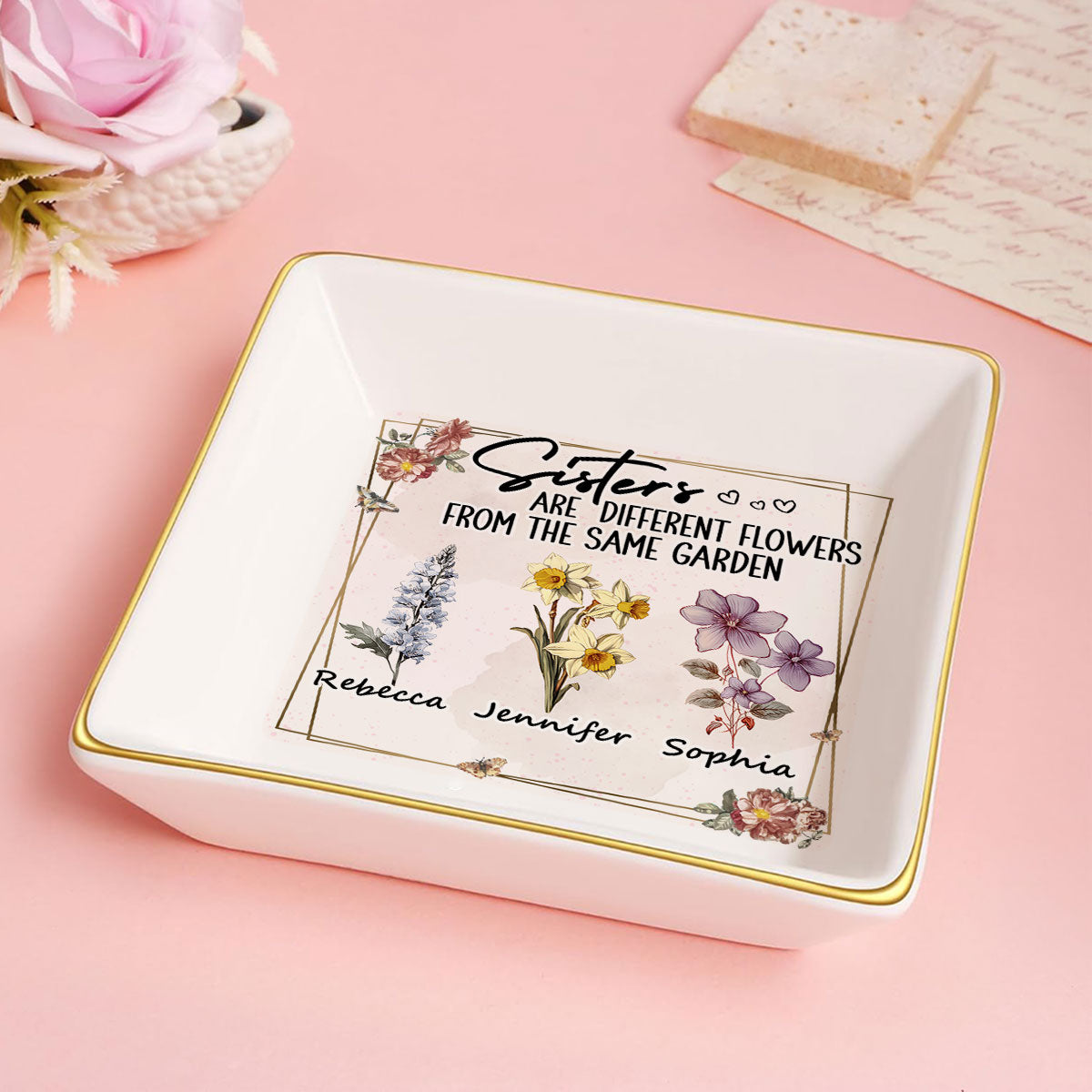 Sisters Are Different Flowers From The Same Garden | Personalized Jewelry Dish JSJDPT2846M