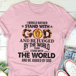 Jesuspirit | Meaningful Christian Unisex T-shirt | I Would Rather Stand With God | Religious Gifts For Christ Friends 2DTH762