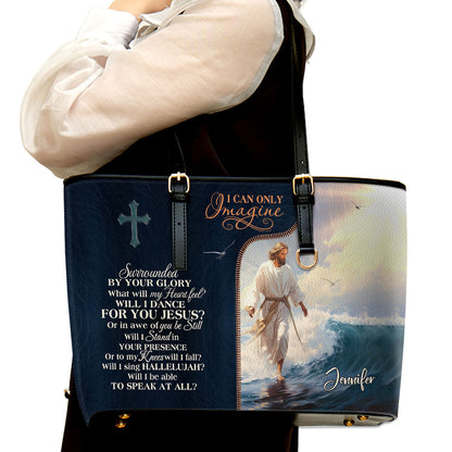 I Can Only Imagine | Personalized Large Leather Tote Bag LLTBM737