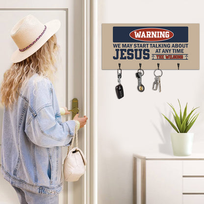 Warning We May Start Talking About Jesus At Any Time | Personalized Key Holder JSUWKHCSPT1756L