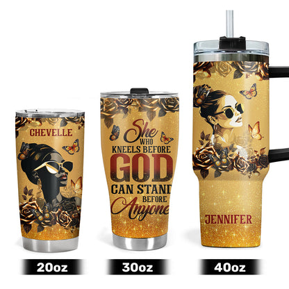 She Who Kneels Before God Can Stand Before Anyone | Personalized Stainless Steel Tumbler JSSSTM1034