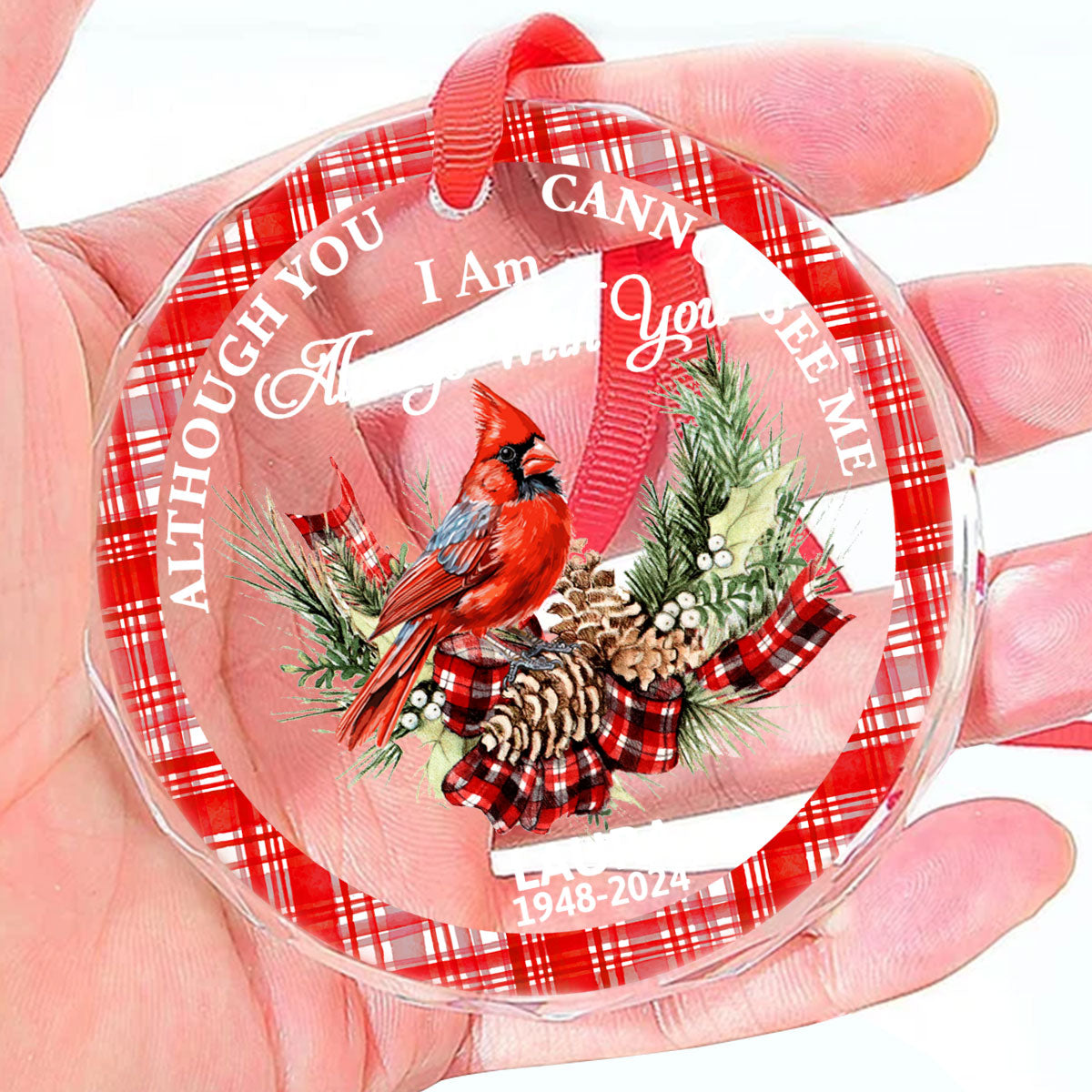 Although You Cannot See Me I Am Always With You | Personalized 1-Side Round Glass Ornament