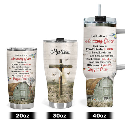 I Still Believe In Amazing Grace - Lovely Personalized Cross Stainless Steel Tumbler 20oz NUHN145F