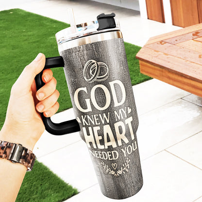 God Knew My Heart Needed You | Personalized Stainless Steel Tumbler