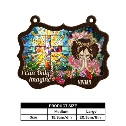 I Can Only Imagine | Personalized Window Hanging Suncatcher JSWHSCPT1482L