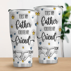 Stainless Steel Tumbler | First My Father Forever My Friend  SSTM1018
