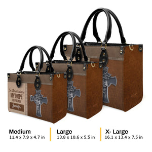 In Christ Alone My Hope Is Found - Special Personalized Cross Leather Handbag NUH299