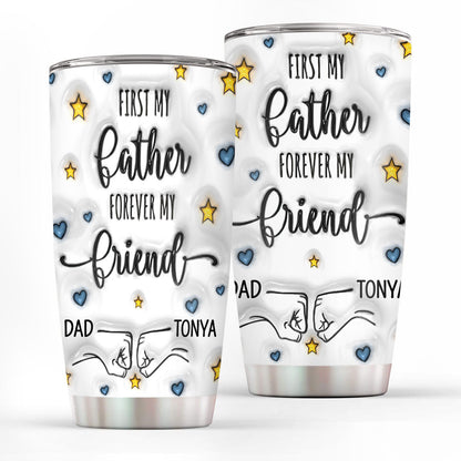 Stainless Steel Tumbler | First My Father Forever My Friend  SSTM1018