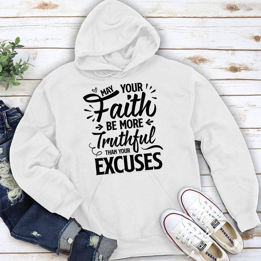 Simple Christian Unisex Hoodie - May Your Faith Be More Truthful Than Your Excuses HHN347