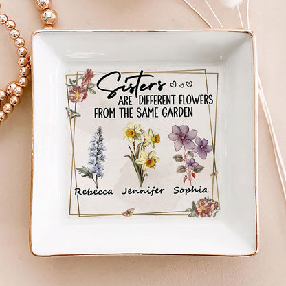 Sisters Are Different Flowers From The Same Garden | Personalized Jewelry Dish JSJDPT2846M