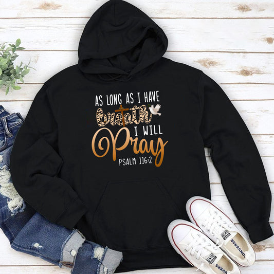 Simple Christian Unisex Hoodie - As Long As I Have Breath, I Will Pray HAP06