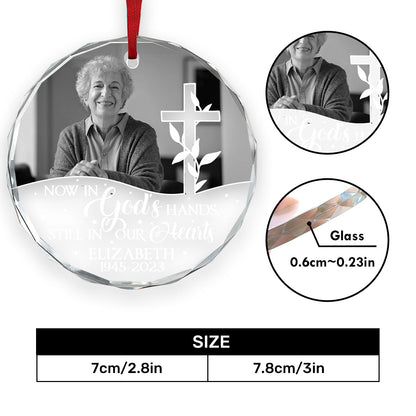 Now In God's Hands Still In Our Hearts | Personalized 1-Side Round Glass Ornament JSURGOPHLN2737TA