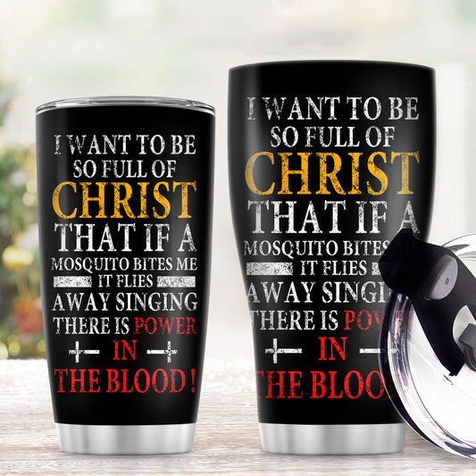 Jesuspirit | Christian Faith Gifts | Stainless Steel Tumbler | I Want To Be So Full Of Christ SSTNAM1016