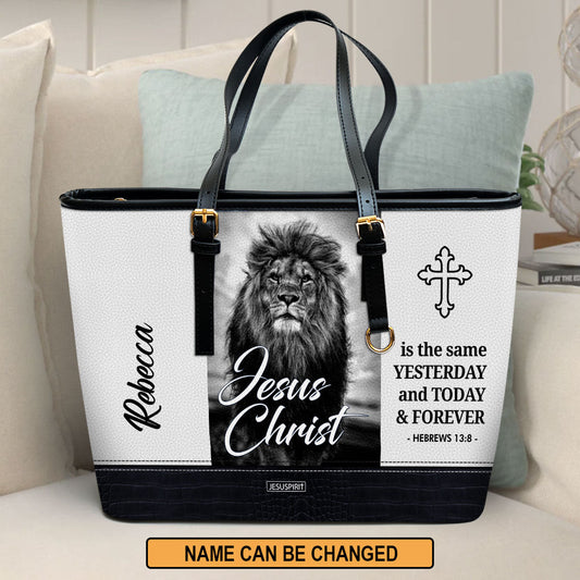 Jesus Christ Is The Same Yesterday And Today And Forever - Awesome Personalized Large Leather Tote Bag NUH456