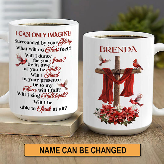 I Can Only Imagine - Awesome White Ceramic Mug CCMNAM1008B