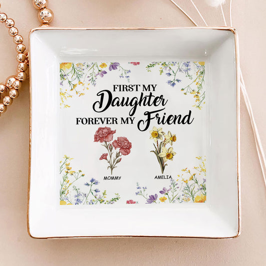 First My Daughter Forever My Friend | Personalized Jewelry Dish