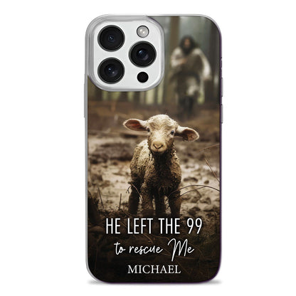 He Left The 99 To Rescue Me | Personalized Clear Silicone Phone Case