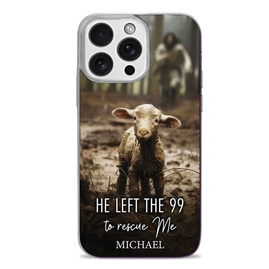 He Left The 99 To Rescue Me | Personalized Clear Silicone Phone Case