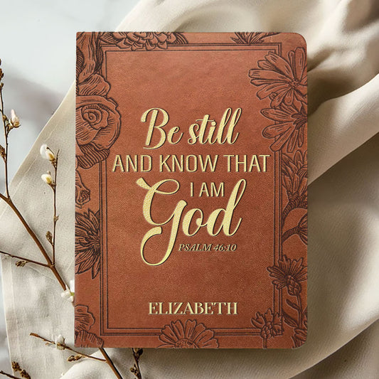 Be Still And Know That I Am God | Personalized Leather Cover Notebook