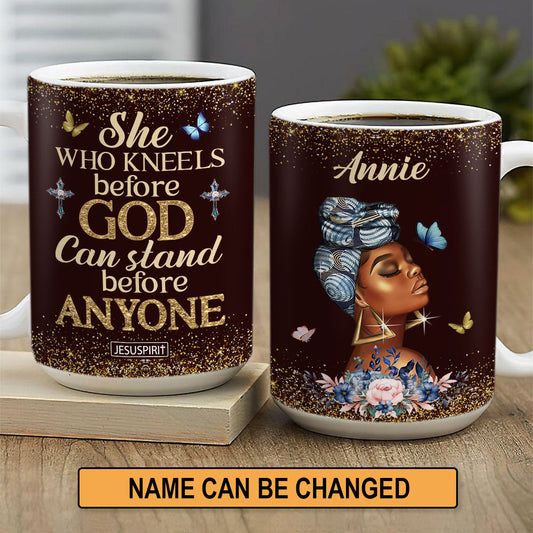 Special Personalized White Ceramic Mug - She Who Kneels Before God Can Stand Before Anyone NUM484