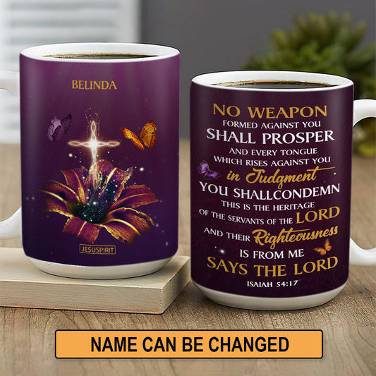No Weapon Formed Against You Shall Prosper - Special Personalized White Ceramic Mug NUM394