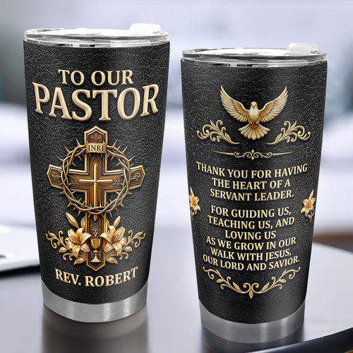 To Our Pastor For Having The Heart Of A Servant Leader | Personalized Stainless Steel Tumbler