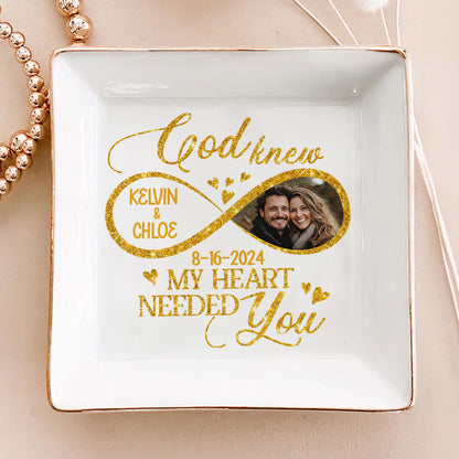 God Knew My Heart Needed You | Personalized Jewelry Dish JSJDPH2022TA