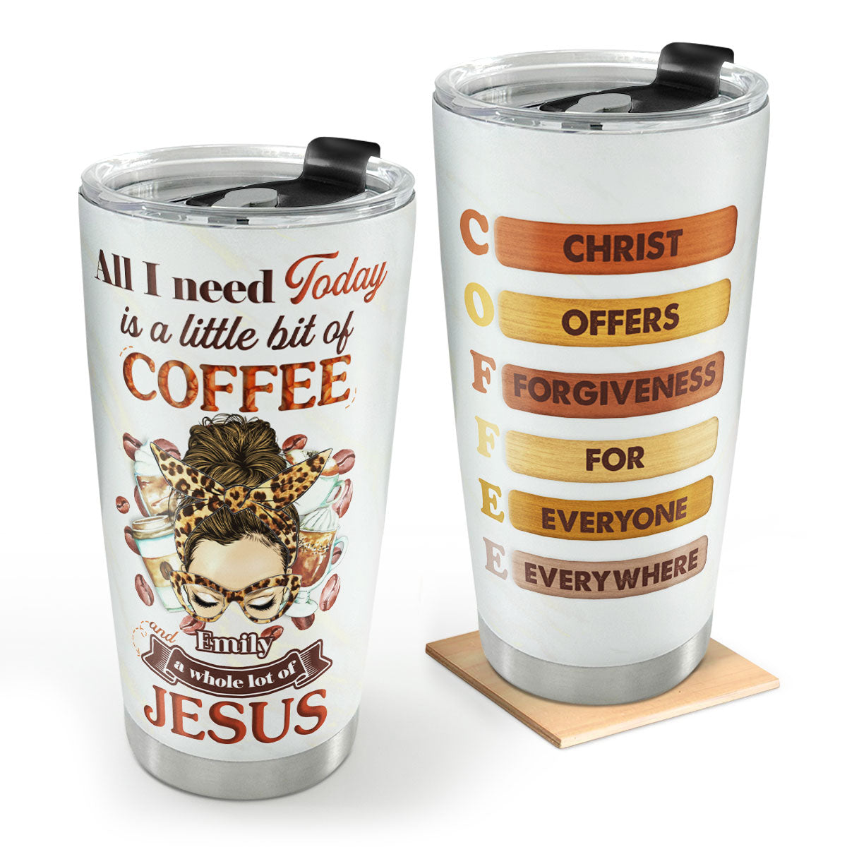 All I Need Today Is A Little Bit Of Coffee And A Whole Lot Of Jesus | Personalized Stainless Steel Tumbler JSSSTPHA1438D