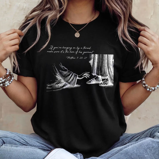 Be Sure It's The Hem Of His Garment |  2D Unisex T-shirt