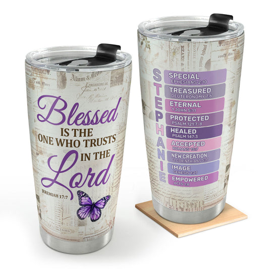 Blessed Is The One Who Trusts In The Lord | Personalized Stainless Steel Tumbler
