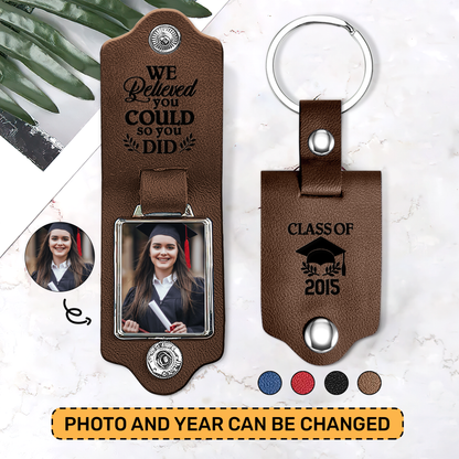 Graduation We Believe You Could - Leather Photo Keychain LPKM12