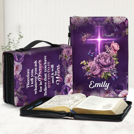 Believe That You Have Received It | Personalized Bible Cover