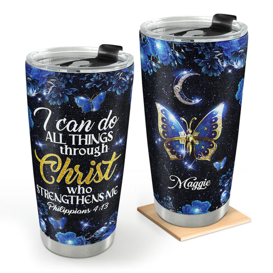 I Can Do All Things Through Christ Who Strengthens Me - Personalized Stainless Steel Tumbler NM143