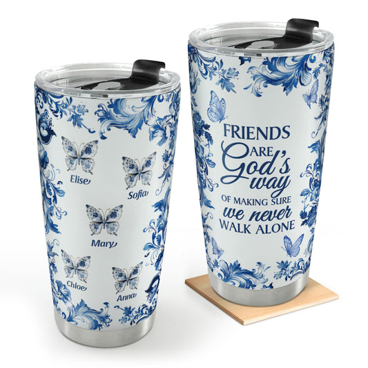 A Friend Is God's Way Of Making Sure We Never Walk Alone | Personalized Stainless Steel Tumbler