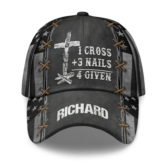1 Cross 3 Nails 4 Given | Personalized Classic Cap