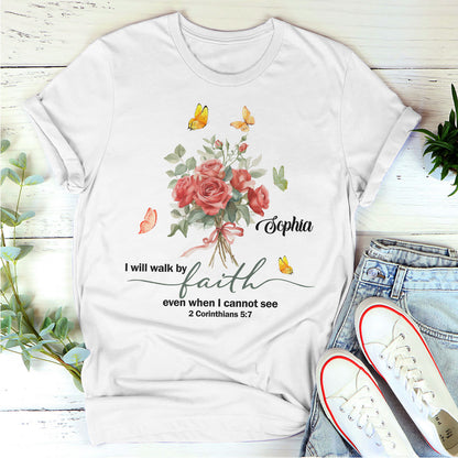 I Will Walk By Faith Even When I Cannot See | Personalized 2D Unisex T-shirt