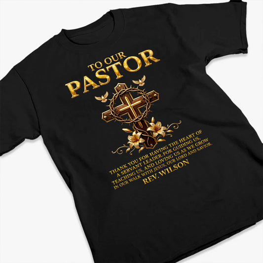 To Our Pastor For Having The Heart Of A Servant Leader | Personalized 2D Unisex T-shirt