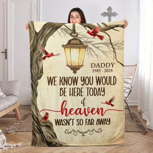 We Know You Would Be Here Today | Personalized Fleece Blanket