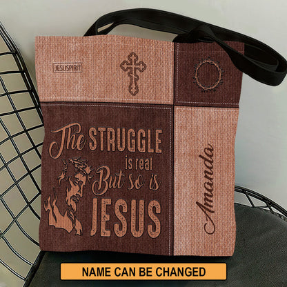 The Struggle Is Real But So Is Jesus - Special Personalized Tote Bag HM365