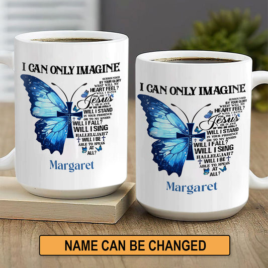 I Can Only Imagine - Awesome White Ceramic Mug CCMNAM1011