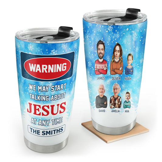 Warning We May Start Talking About Jesus At Any Time | Personalized Stainless Steel Tumbler JSSSTPL2219L