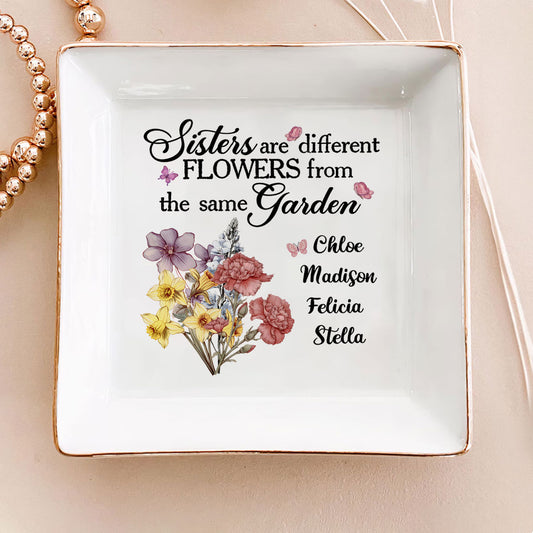 Sisters Are Different Flowers From The Same Garden | Personalized Jewelry Dish JSJDPN2853L