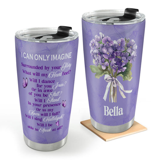 I Can Only Imagine | Personalized Stainless Steel Tumbler