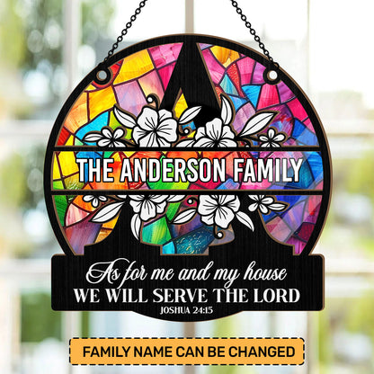 As For Me And My House We Will Serve The Lord | Personalized Window Hanging Suncatcher JSWHSCPH1498D