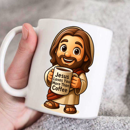 Jesus Loves You More Than Coffee | Personalized Ceramic Coffee Mug
