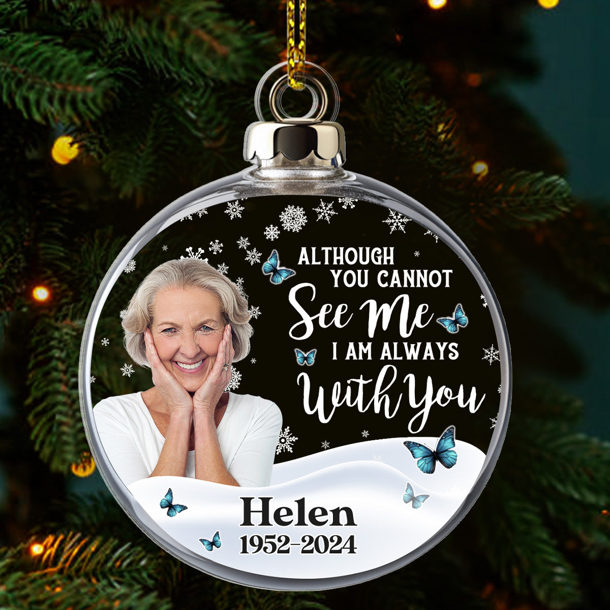 Although You Cannot See Me I'm Always With You | Personalized 1-Side Acrylic Ornament JSACOPTN2550L