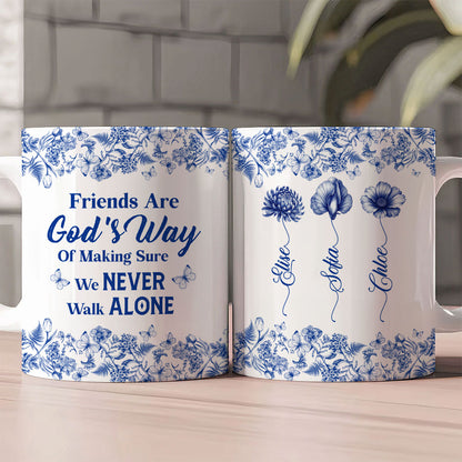 Friends Are God's Way Of Making Sure We Never Walk Alone | Personalized Ceramic Coffee Mug