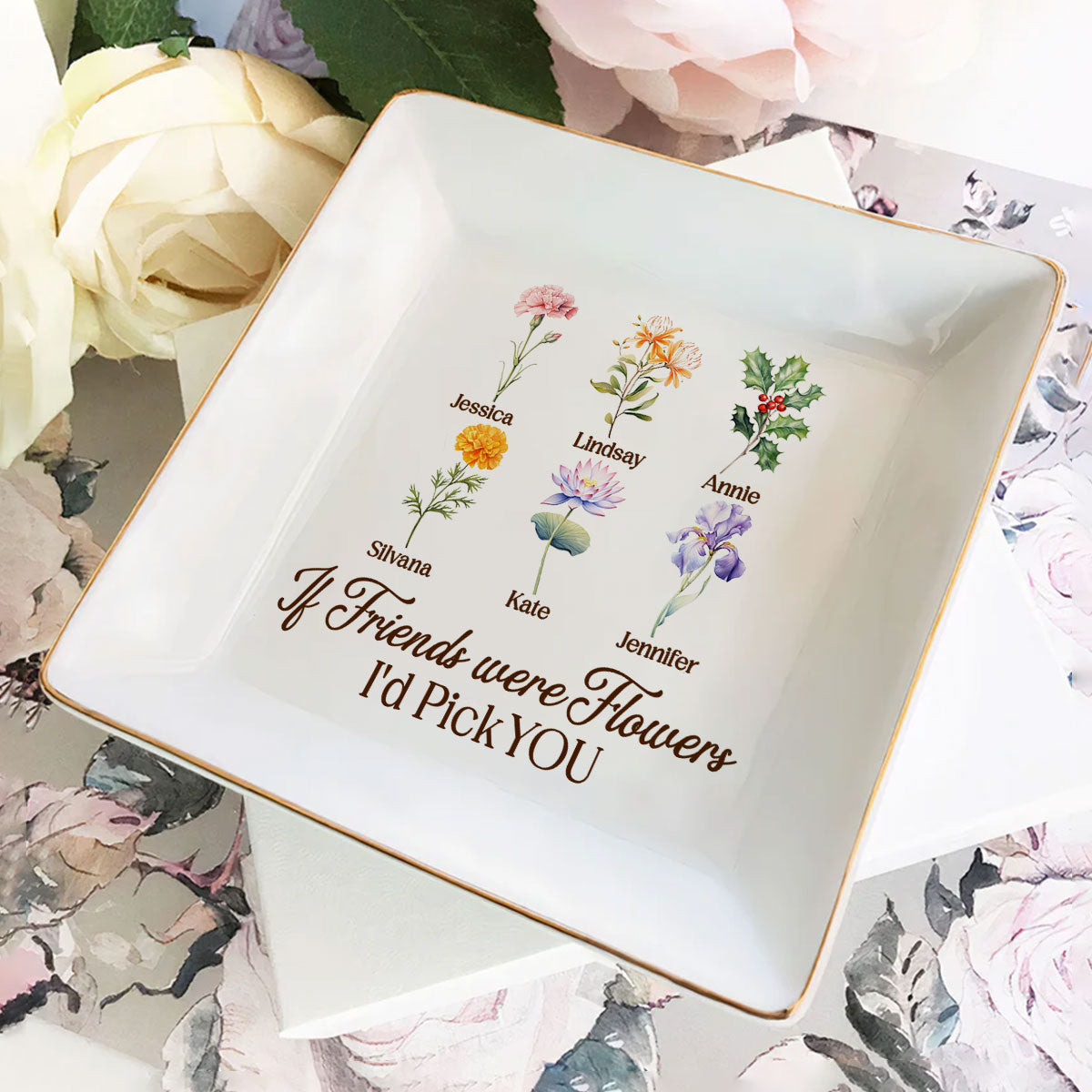 If Friends Were Flowers I'd Pick You | Personalized Jewelry Dish JSJDPH1927TA