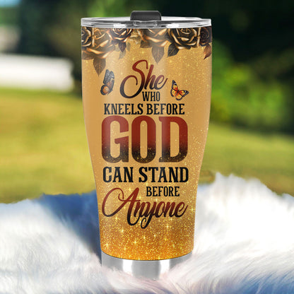 She Who Kneels Before God Can Stand Before Anyone | Personalized Stainless Steel Tumbler JSSSTM1034